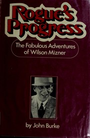 Rogue's progress: The fabulous adventures of Wilson Mizner