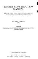 Timber construction manual;: A manual for architects, engineers, contractors, laminators, and fabricators concerned with engineered timber buildings and other structures