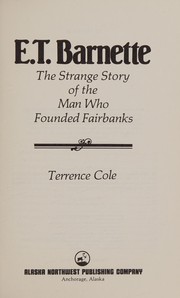 E. T. Barnette the Strange Story of the Man Who Founded Fairbanks