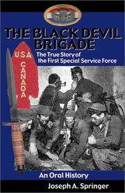The Black Devil Brigade: The True Story of the First Special Service Force in World War II, An Oral History