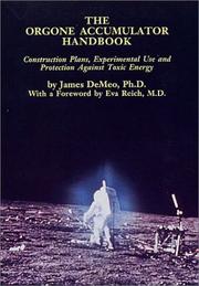 The Orgone Accumulator Handbook: Construction Plans Experimental Use and Protection Against Toxic Energy