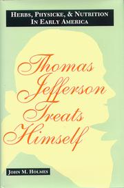 Thomas Jefferson Treats Himself: Herbs, Physicke, & Nutrition In Early America